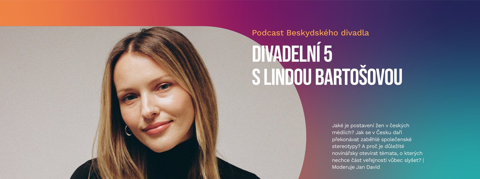 Divadelní 5 s Lindou Bartošovou - zvětšit obrázek